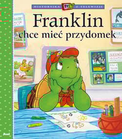 Franklin chce mieć przydomek. Historyjka z telewizji - Paulette Bourgeois