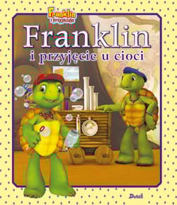 Franklin i przyjęcie u cioci. Franklin i przyjaciele - Paulette Bourgeois