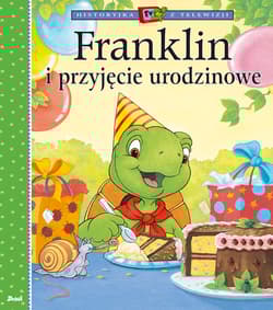 Franklin i przyjęcie urodzinowe. Historyjka z telewizji - Paulette Bourgeois