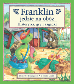 Franklin jedzie na obóz Historyjka, gry i zagadki - Paulette Bourgeois