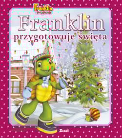 Franklin przygotowuje święta. Franklin i przyjaciele - Paulette Bourgeois