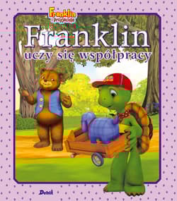 Franklin uczy się współpracy. Franklin i przyjaciele - Paulette Bourgeois