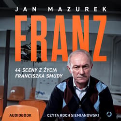 Franz. 44 sceny z życia Franciszka Smudy - audiobook - Jan Mazurek