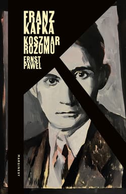 Franz Kafka. Koszmar rozumu - Ernst Pawel