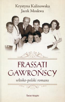 Frassati Gawrońscy. Włosko-polski romans - Jacek Moskwa, Krystyna  Kalinowska