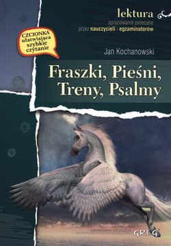 Fraszki, pieśni, treny Lektura z opracowaniem - Jan Kochanowski