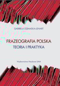 Frazeografa polska Teoria i praktyka - Gabriela Dziamska-Lenart