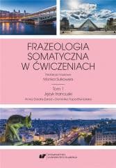 Frazeologia somatyczna w ćwiczeniach T.1 - red. Monika Sułkowska