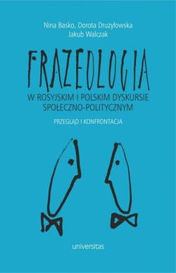Frazeologia w rosyjskim i polskim dyskursie społeczno-politycznym Przegląd i konfrontacja - Basko Nina