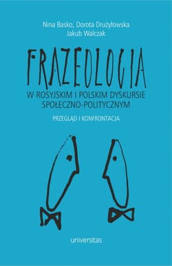 Frazeologia w rosyjskim i polskim dyskursie społeczno-politycznym Przegląd i konfrontacja - Basko Nina