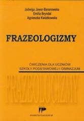 Frazeologizmy. Ćw. dla uczniów SP i GIM - Emilia Bryndal,  Jawor-Baranowska Jadwiga, Agniesz