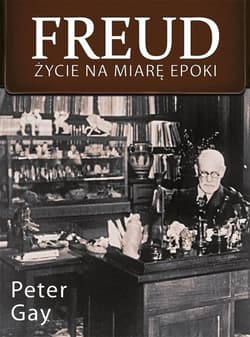 Freud. Życie na miarę epoki - Peter Gay