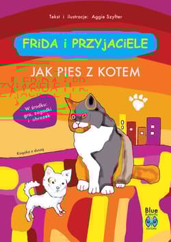 Frida i przyjaciele Jak pies z kotem - Aggie Szyfter