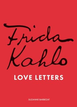 Frida Kahlo. Love Letters wer. angielska - Suzanne Barbezat