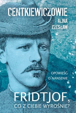 Fridtjof co z ciebie wyrośnie - Alina Centkiewicz, Czesław Centkiewicz