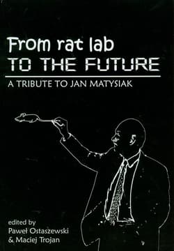 From rat lab to the future A Tribute to Jan Matysiak - Ostaszewski Paweł, Trojan Maciej