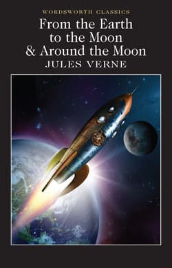 From the Earth to the Moon / Around the Moon. Wordsworth Classics wer. angielska - Jules Verne