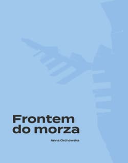 Frontem do morza. Plan, budowa i architektura portu w Gdyni