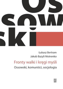 Fronty walki i kręgi myśli. Ossowski, komuniści... - Łukasz Bertram, Motrenko Jakub Bazyli