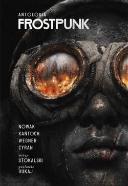 Frostpunk. Antologia - ebook - Anna Kańtoch, Janusz Cyran, Robert. M Wegner
