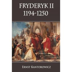 Fryderyk II 1194-1250 - Ernst Kantorowicz