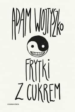 Frytki z cukrem - Adam Wojtyszko