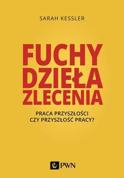 Fuchy, dzieła, zlecenia Praca przyszłości czy przyszłość pracy? - Sarah Kessler