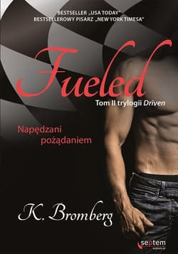 Fueled Napędzani pożądaniem Tom 2 - K. Bromberg