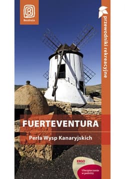 Fuerteventura. Perła Wysp Kanaryjskich. Przewodnik rekreacyjny. Wydanie 1 - ebook - Berenika Wilczyńska
