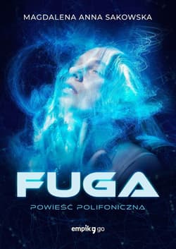 Fuga. Powieść Polifoniczna - Magdalena Anna Sakowska