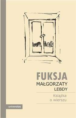 Fuksja Małgorzaty Lebdy. Książka o wierszu - Praca zbiorowa