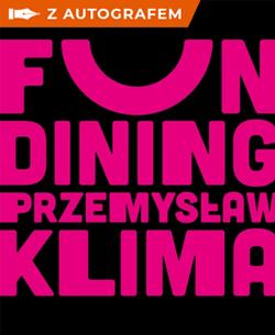 Fun dining. Prosto i genialnie z autografem - Przemysław Klima