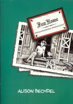 Fun Home Tragikomiks rodzinny - Alison Bechdel