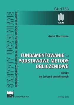 Fundamentowanie - podstawowe metody obliczeniowe. Skrypt do ćwiczeń projektowych - Anna Borowiec