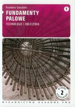 Fundamenty palowe T.1 Technologie i obliczenia - Kazimierz Gwizdała