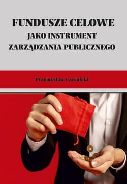Fundusze celowe jako instrumenty zarządzania... -  Czernicki Przemysław