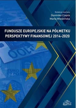Fundusze europejskie na półmetku perspektywy finansowej 2014-2020 - Dominika Czapla