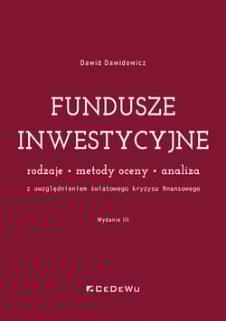 Fundusze inwestycyjne Rodzaje - metody oceny - analiza. Z uwzględnieniem światowego kryzysu finansowego - Dawid Dawidowicz