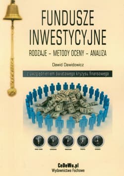 Fundusze inwestycyjne Rodzaje Metody oceny Analiza z uwzględnieniem światowego kryzysu finansowego - Dawid Dawidowicz