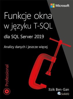 Funkcje okna w języku T-SQL dla SQL Server 2019. Analizy danych i jeszcze więcej - Itzik Ben-Gan