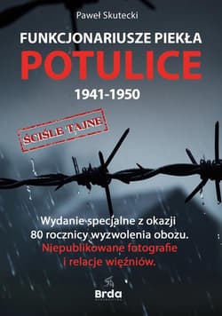 Funkcjonariusze piekła. Potulice 1941-1950 wyd. 2 - Ulatowski Łukasz, Paweł Skutecki