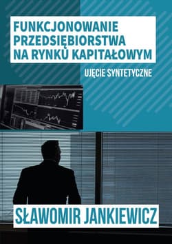 Funkcjonowanie przedsiębiorstwa na rynku kapitałowym Ujęcie syntetyczne