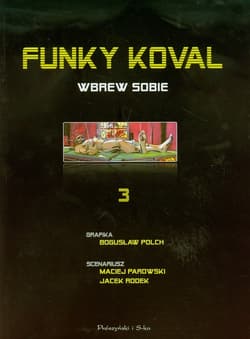 Funky Koval 3. Wbrew sobie - Bogusław Polch, Maciej Parowski, Jacek Rodek