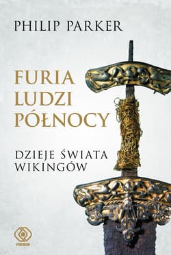 Furia ludzi Północy Dzieje świata wikingów - Philip Parker
