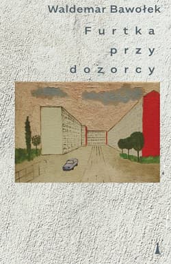 Furtka przy dozorcy - Waldemar Bawołek