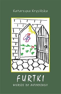 Furtki wiersze do autoryzacji - Katarzyna Krysińska