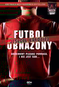 Futbol jeszcze bardziej obnażony. Anonimowy Piłkarz powraca. I nie jest sam...