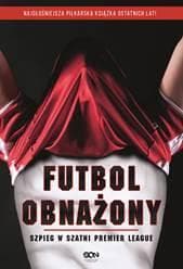 Futbol obnażony. Szpieg w szatni Premier League - Piłkarz Anonimowy