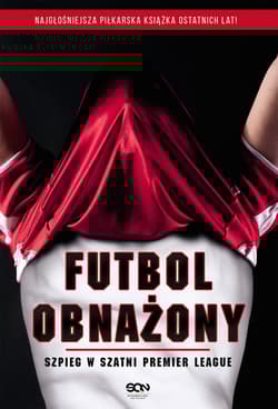 Futbol obnażony. Szpieg w szatni Premier League - Piłkarz Anonimowy