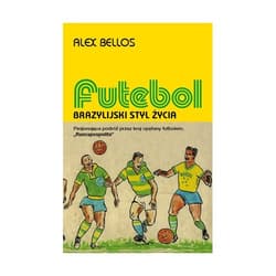 Futebol Brazylijski styl życia - Alex Bellos